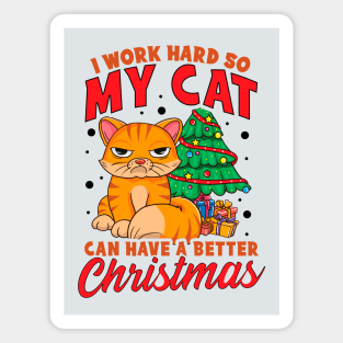 I Work Hard So My Cat Can Have a Better Christmas Magnet